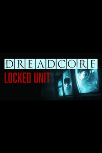 DREADCORE: Locked Unit (TBA)