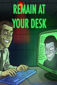 Remain At Your Desk (TBA)