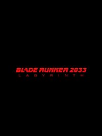 Blade Runner 2033: Labyrinth (TBA)