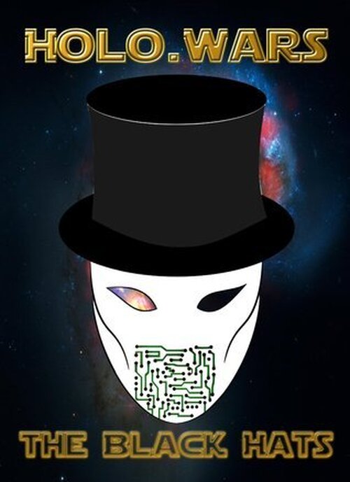 Holo.Wars: The Black Hats poster