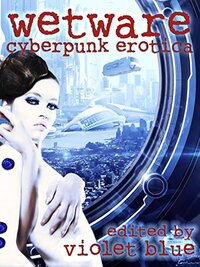 Wetware: Cyberpunk Erotica (2015)