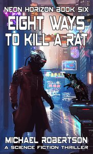 Eight Ways to Kill a Rat: A Cyberpunk Thriller (2022)