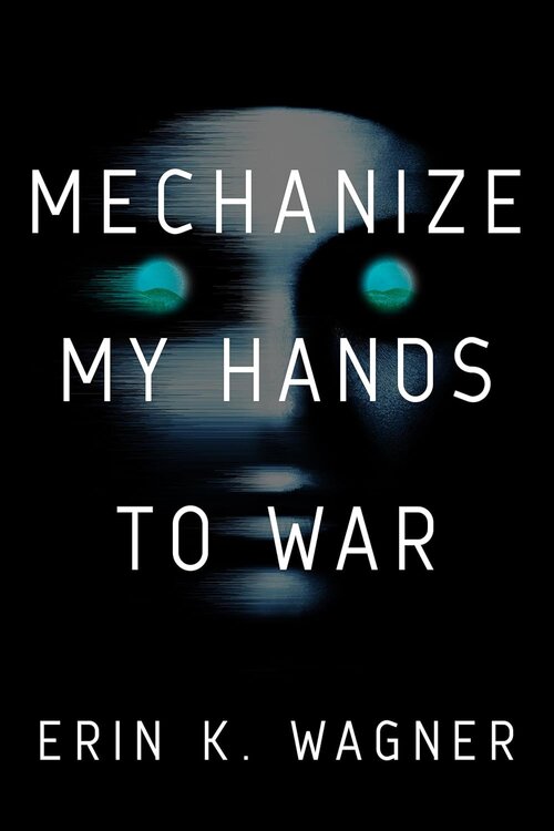Mechanize My Hands to War poster
