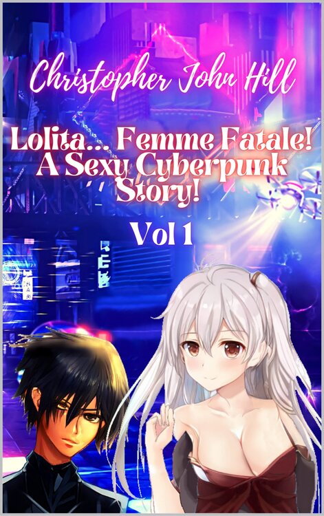 Lolita... Femme Fatale! A Sexy Cyberpunk Story! Vol 1