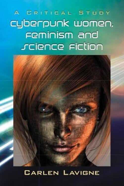 Cyberpunk Women, Feminism and Science Fiction : A Critical Study poster