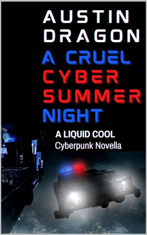 A Cruel Cyber Summer Night (A Liquid Cool Novella): Liquid Cool: The Cyberpunk Detective Series poster