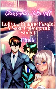 Lolita... Femme Fatale! A Sexy Cyberpunk Story! Finale (2022)