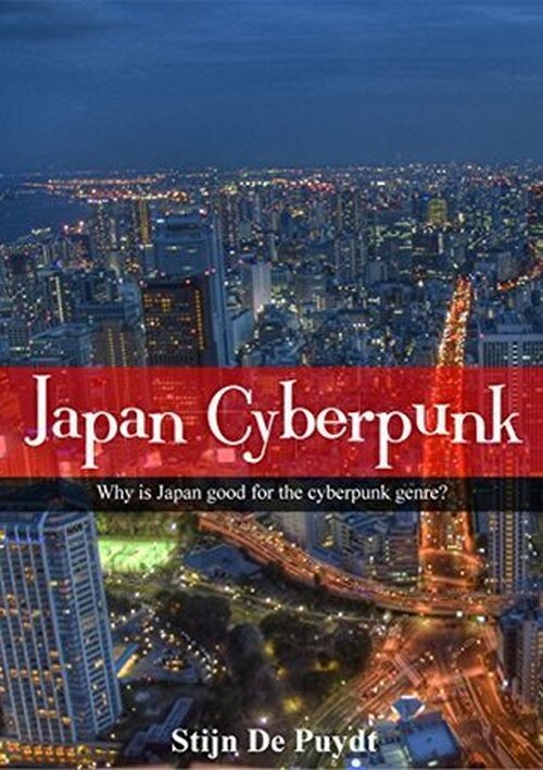 Japan Cyberpunk: Why is Japan good for the cyberpunk genre? poster