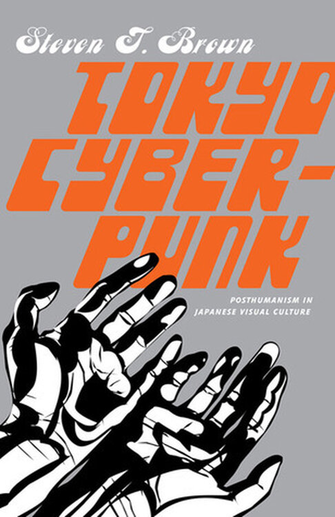 Tokyo Cyberpunk: Posthumanism in Japanese Visual Culture poster