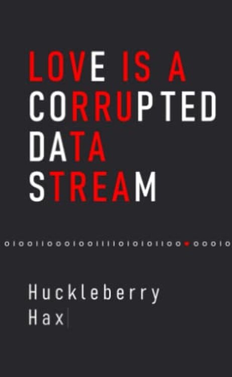 Love Is A Corrupted Data Stream poster