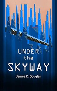 Under the Skyway (2018)