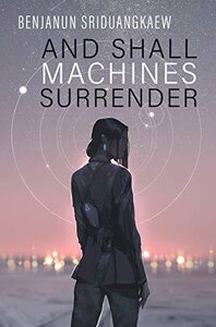 And Shall Machines Surrender (2019)