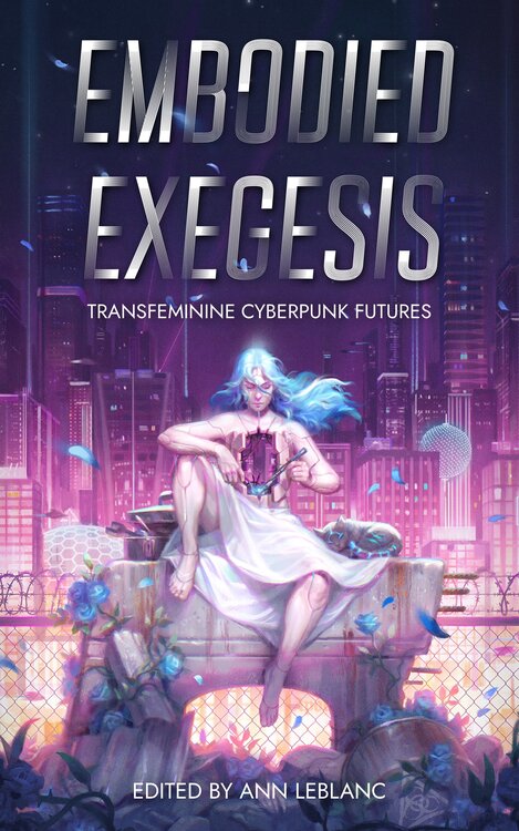 Embodied Exegesis: Transfeminine Cyberpunk Futures poster