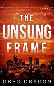 The Unsung Frame: A Futuristic Crime Thriller (2017)