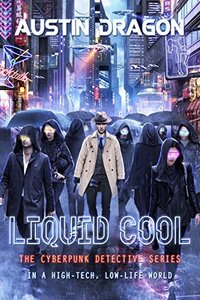 Liquid Cool: The Cyberpunk Detective Series (2016)